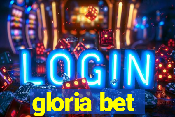 gloria bet
